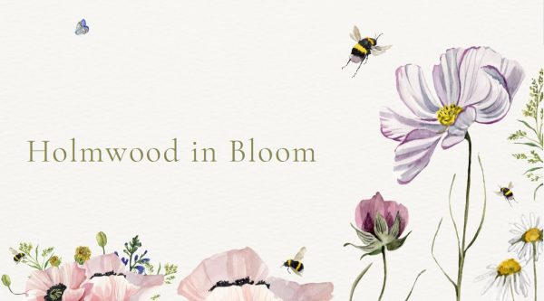 Holmwood in Bloom